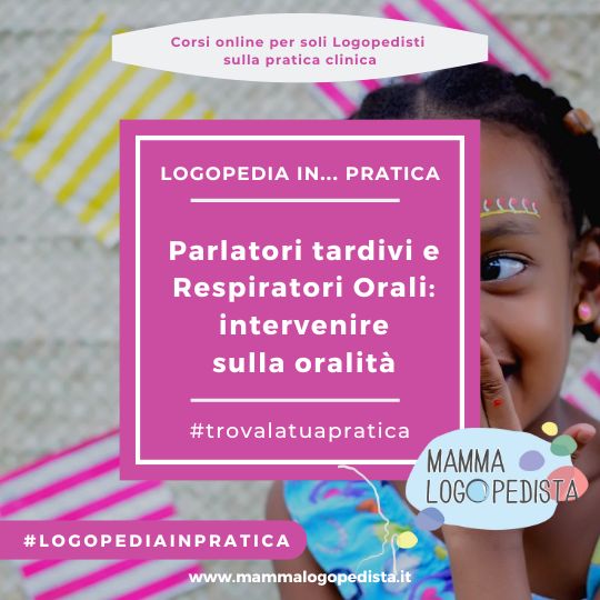 Parlatori Tardivi e respiratori orali (2-3anni): intervenire sull'oralità