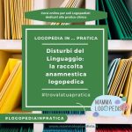 Disturbi del Linguaggio: la raccolta anamnestica logopedica