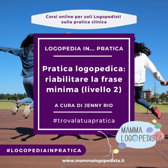Pratica logopedica: riabilitare la frase minima (livello 2) – a cura di Jenny Rio