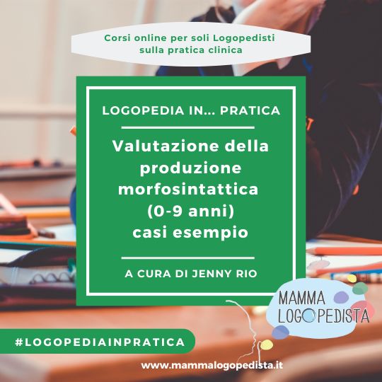 Valutazione della produzione morfo-sintattica  (0-9 anni) con casi esempio – a cura di Jenny Rio