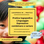Pratica Logopedica - linguaggio espressivo: combinare e variare (livello 2)