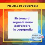 Pillole di Logopedia - Sistema di segnalazione dell'errore in Logopedia