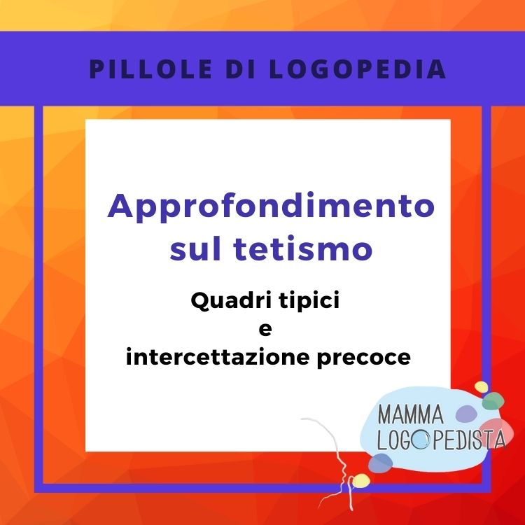 Pillole di Logopedia - Tetismo: quadri tipici e intercettazione precoce