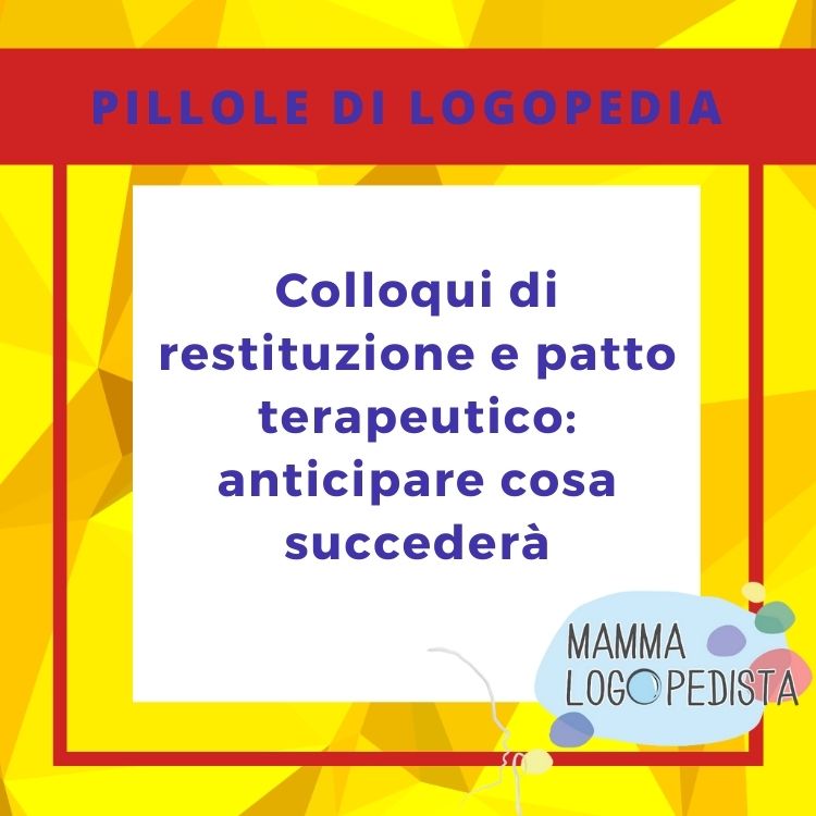 Pillole di Logopedia - Colloqui di restituzione e patto terapeutico: anticipare cosa succederà